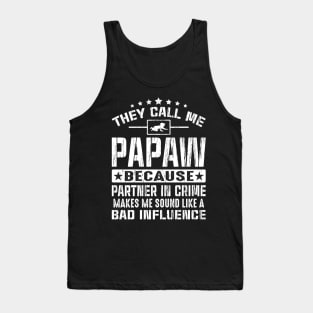 They call me Papaw because partner in crime makes me sound like a bad influence Tank Top